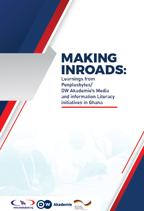 Making Inroads – Learnings from Penplusbytes and DW Akademie’s Media and Information Literacy Initiatives in Ghana